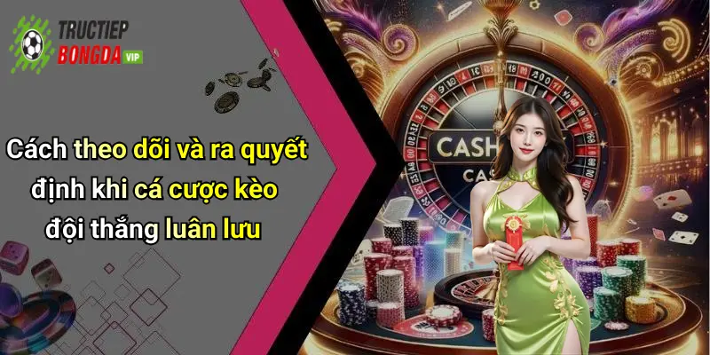 Cách theo dõi và ra quyết định khi cá cược kèo đội thắng luân lưu