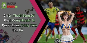 Chiến Thuật Bóng Đá Phản Công Nhanh: Bí Quyết Thành Công Trên Sân Cỏ