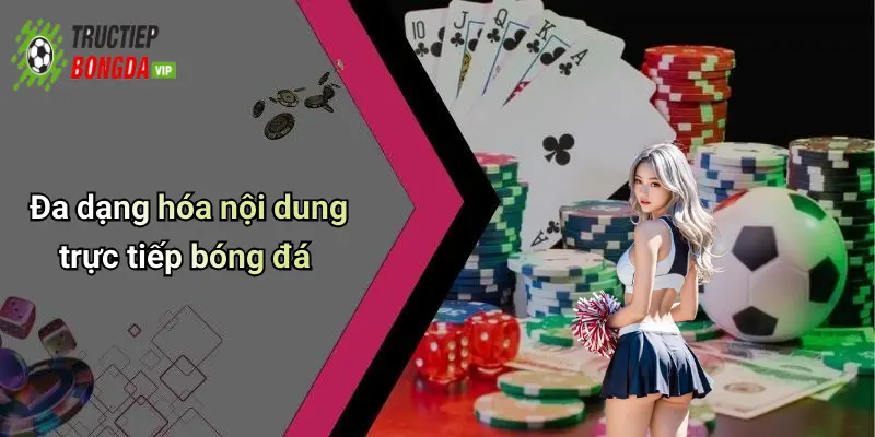 Đa dạng hóa nội dung trực tiếp bóng đá