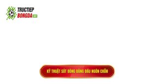 Kỹ thuật sút bóng bằng đầu ngón chân