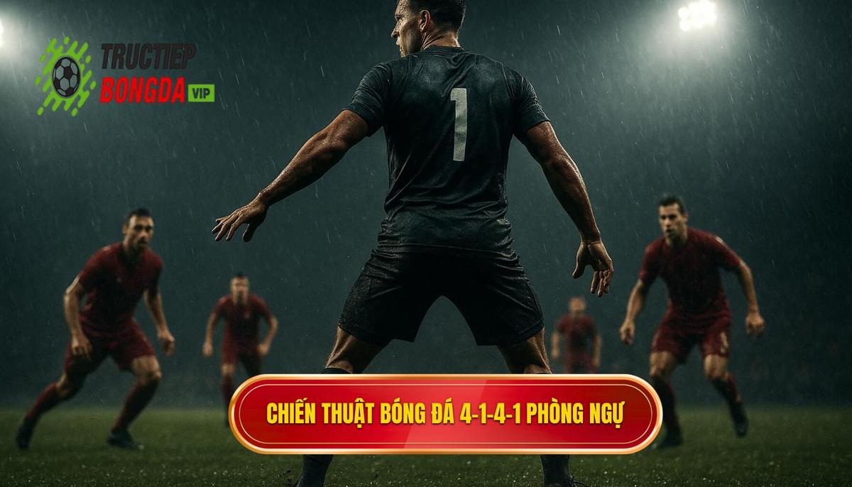 Nền tảng của Chiến thuật bóng đá 4-1-4-1 phòng ngự