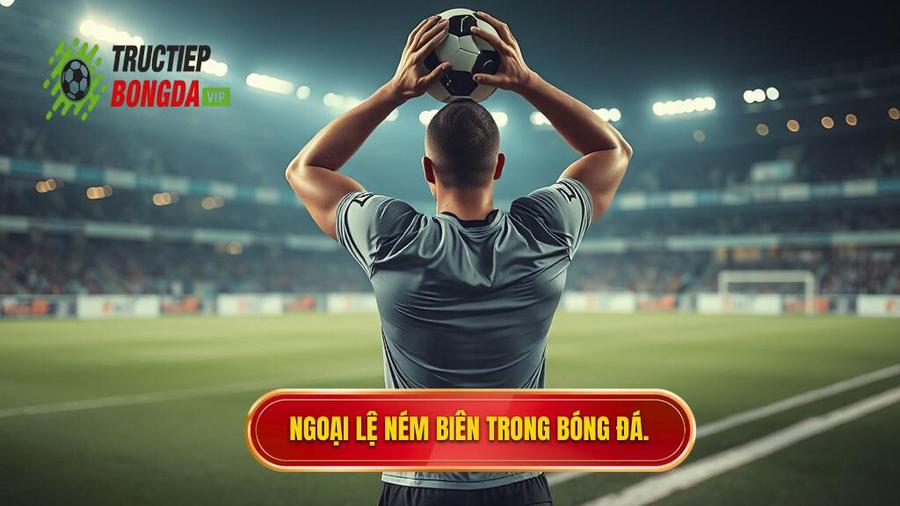2. Ngoại lệ ném biên trong bóng đá.