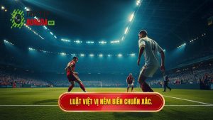 Luật việt vị ném biên chuẩn xác.