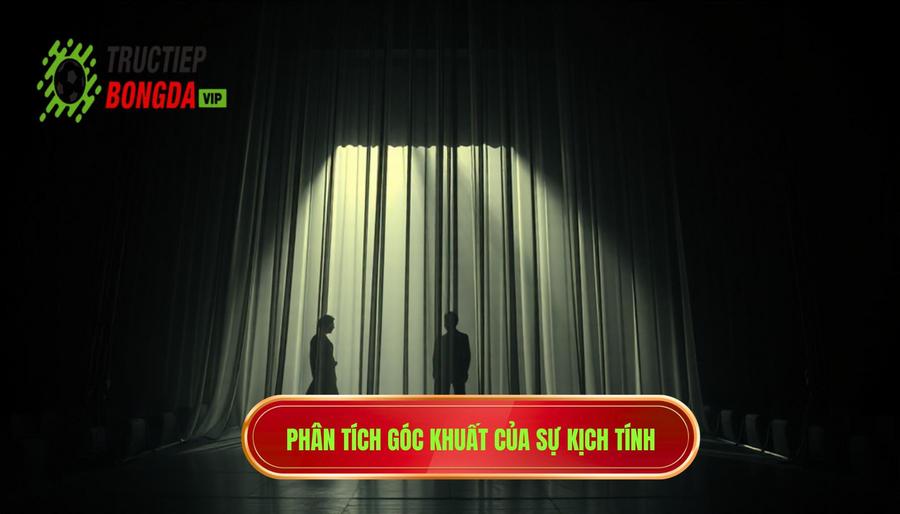 Phân tích đa chiều: Góc khuất của sự kịch tính