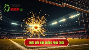 Bàn thắng phút cuối trực tiếp: Khi hơi thở bóng đá trở nên nghẹn ngào